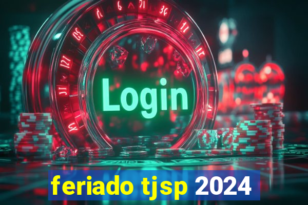 feriado tjsp 2024